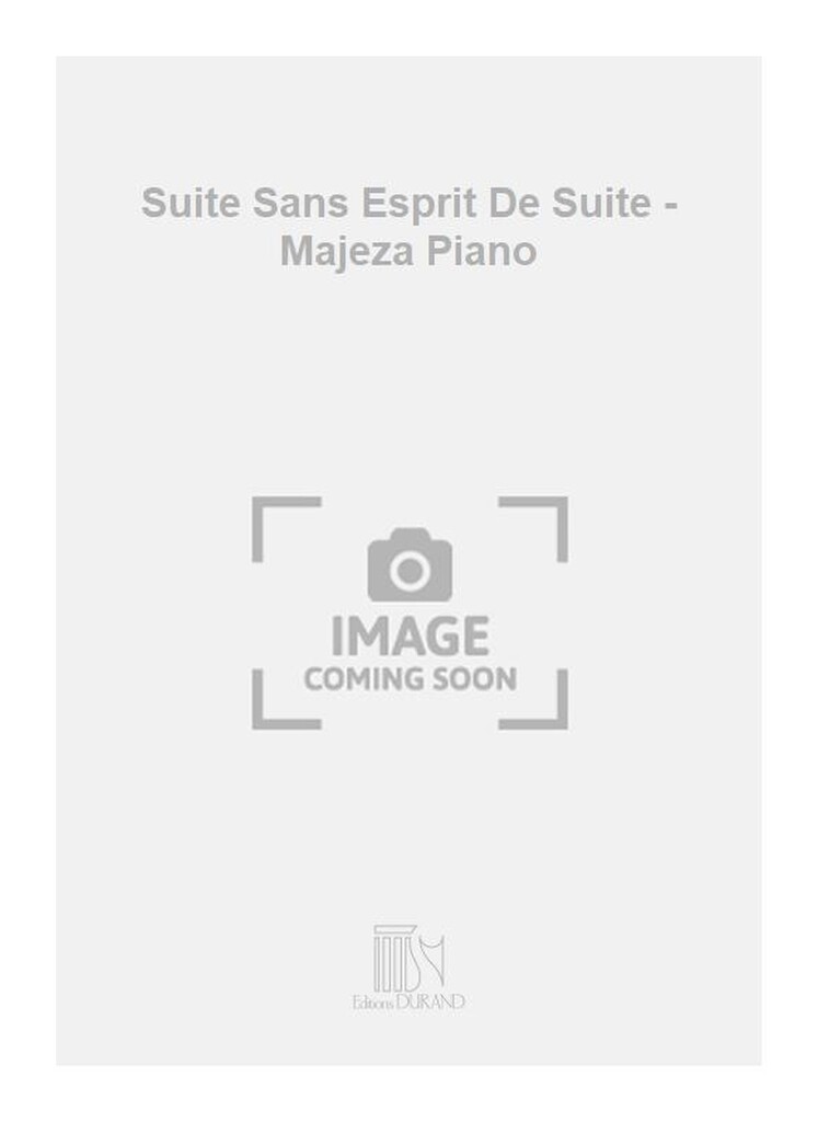 Suite Sans Esprit De Suite - Majeza Piano